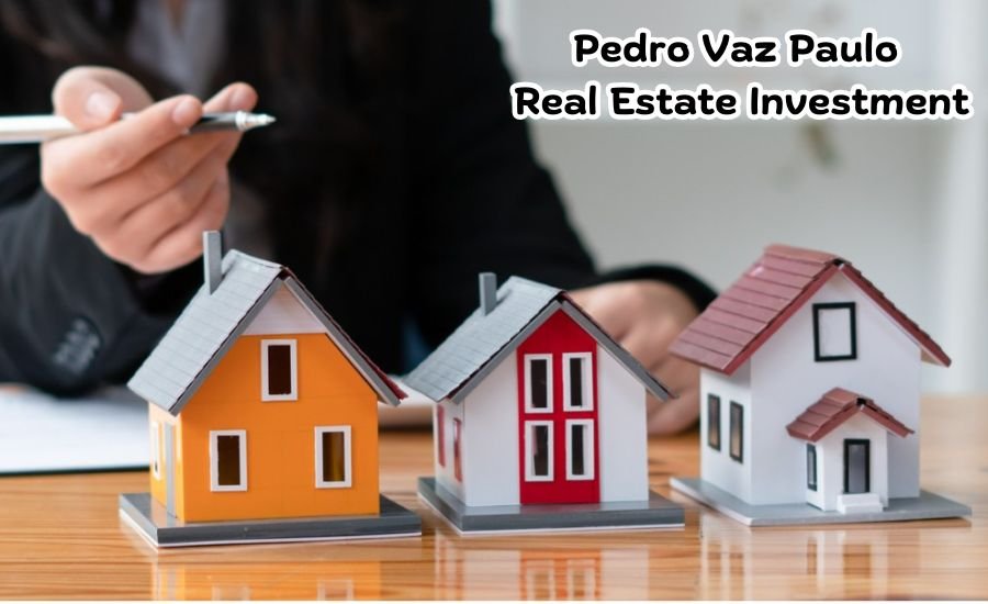 pedro vaz paulo real estate investment