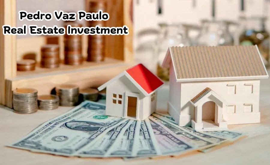 pedro vaz paulo real estate investment